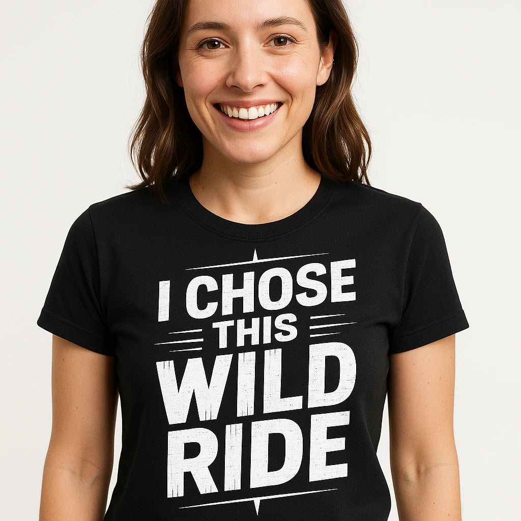 Close-up of the "I Chose This Wild Ride" white print on a premium Bella+Canvas black relationships shirts