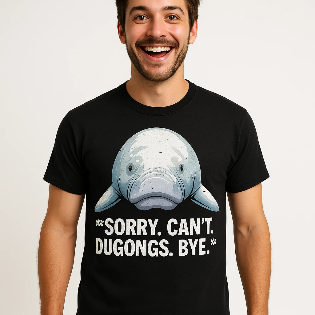 Close-up of the "Sorry. Can'T. Dugongs. Bye." white print on a premium Bella+Canvas black dugong t shirt