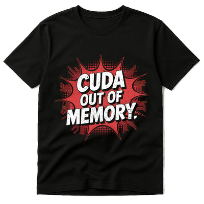 Artificial Intelligence Shirts - "Cuda Out of Memory" Graphic Tee