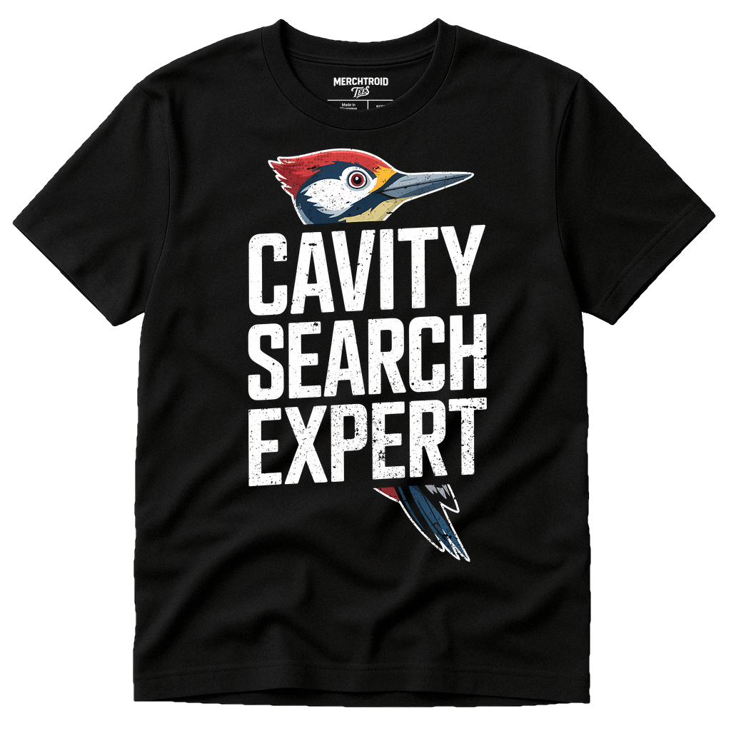 Black Woodpecker Shirts - "Cavity Search Expert" graphic tee with white print, flat lay product photo