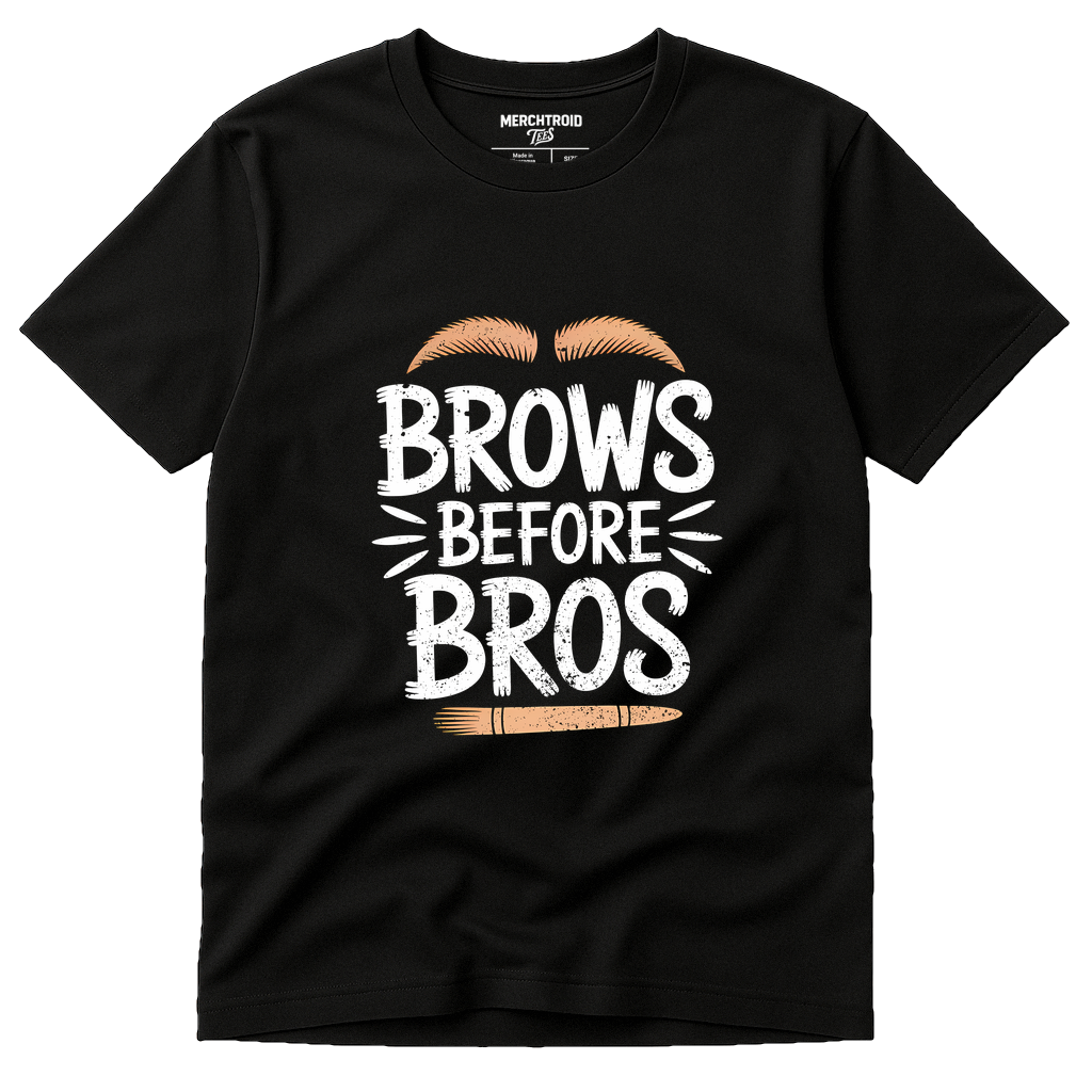 Black Makeup Artist T Shirt - "Brows Before Bros" graphic tee with white print, flat lay product photo