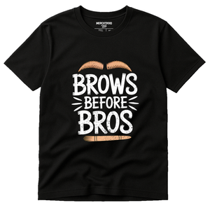 Black Makeup Artist T Shirt - "Brows Before Bros" graphic tee with white print, flat lay product photo