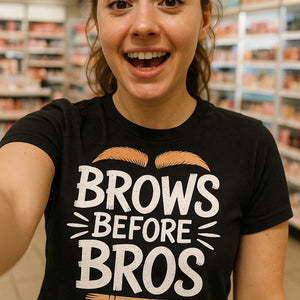 "Brows Before Bros" black makeup artist t shirt - also one of the gifts for make up artists