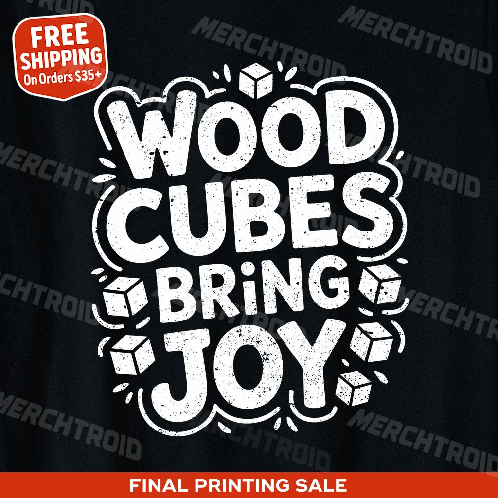 "Wood Cubes Bring Joy" black board game shirts - also one of the best board game gifts for adults