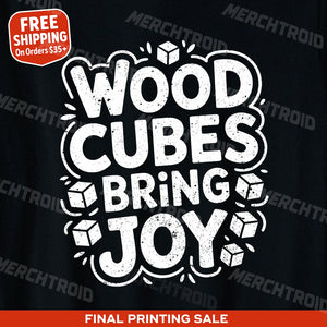 "Wood Cubes Bring Joy" black board game shirts - also one of the best board game gifts for adults