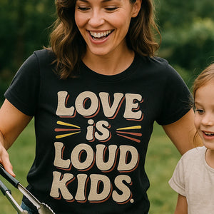 "Love Is Loud Kids" black family life t shirt, photographed as family life lover gift