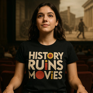 Lifestyle shot of the "History Ruins Movies" black black history t shirt in a real-world setting