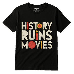 Black Black History T Shirt - "History Ruins Movies" graphic tee with beige print, flat lay product photo