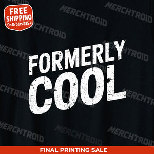 "Formerly Cool" parent identity crisis shirts - product photo 9