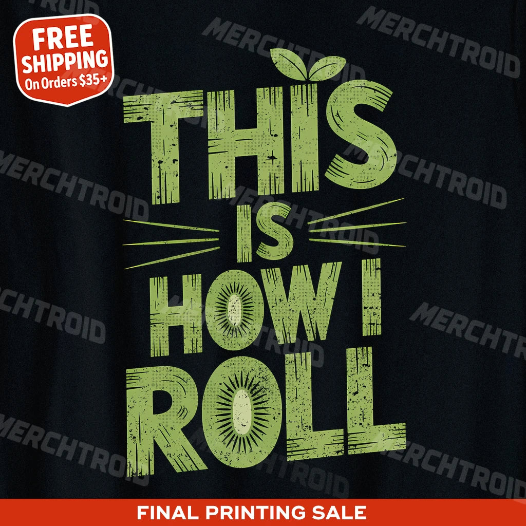 "This Is How I Roll" kiwis shirts - product photo 10