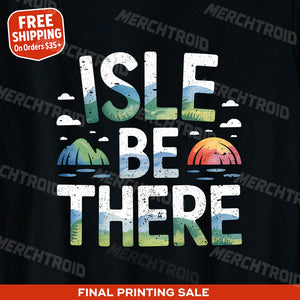 "Isle Be There" islands t shirt - product photo 10
