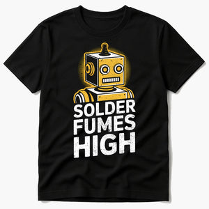 Black Robotic T Shirt - "Solder Fumes High" graphic tee with white print, flat lay product photo