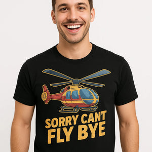 Close-up of the "Sorry Cant Fly Bye" gold print on a premium Bella+Canvas black helicopter t shirt