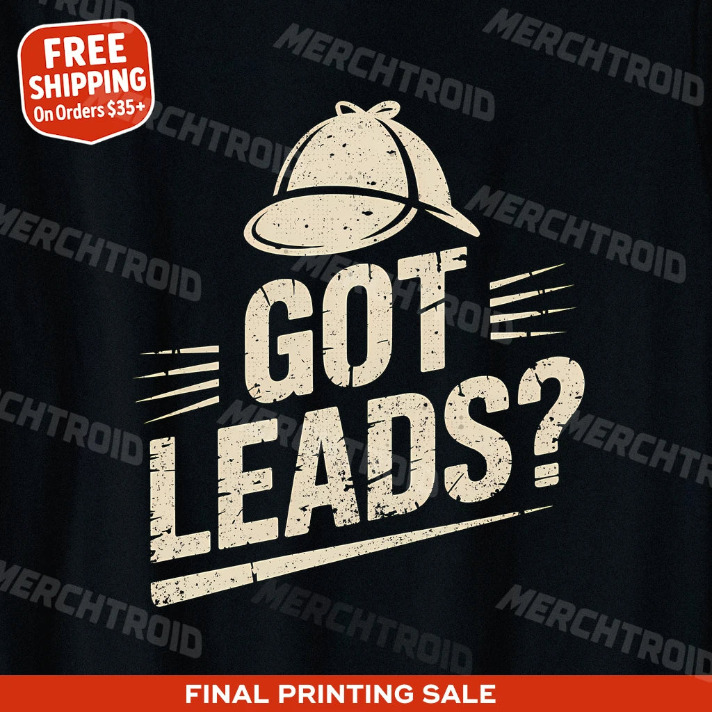 "Got Leads?" detective shirts - product photo 10