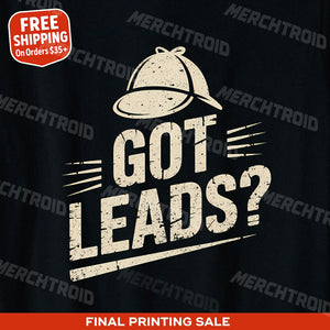 "Got Leads?" detective shirts - product photo 10