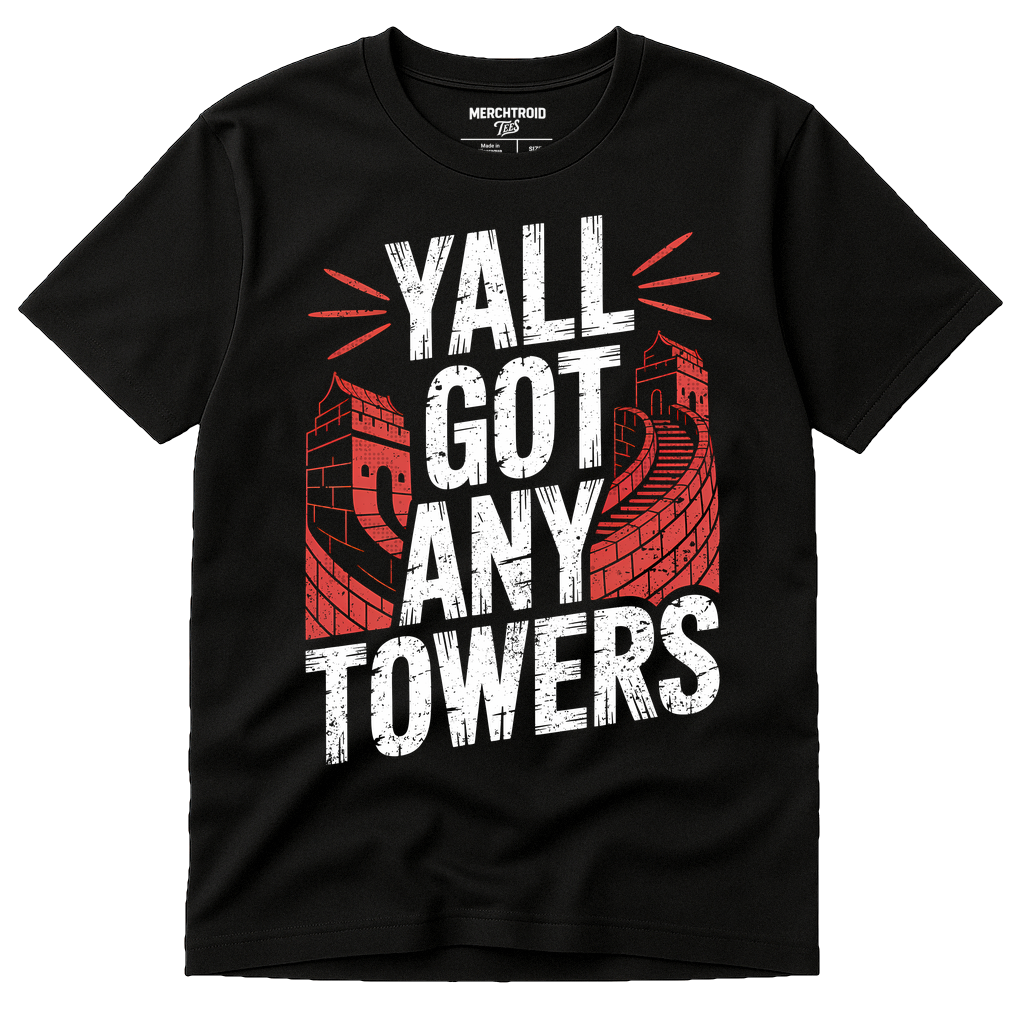 Black China T Shirt - "Yall Got Any Towers" graphic tee with white print, flat lay product photo
