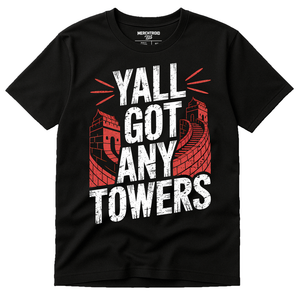 Black China T Shirt - "Yall Got Any Towers" graphic tee with white print, flat lay product photo