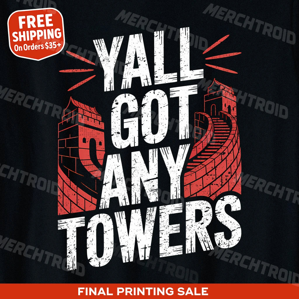 "Yall Got Any Towers" china t shirt - product photo 10