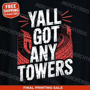 "Yall Got Any Towers" china t shirt - product photo 10