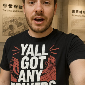 "Yall Got Any Towers" black china t shirt, photographed as the great wall of china lover gift