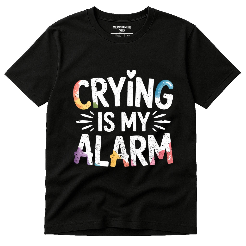 Black New Parents Shirts - "Crying Is My Alarm" graphic tee with white print, flat lay product photo