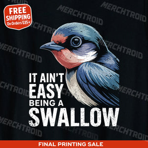 "It Ain'T Easy Being a Swallow" t shirt i swallow - product photo 9