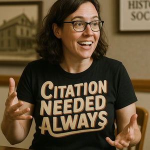 "Citation Needed Always" black black history month t shirts - also one of the best gifts for history lovers