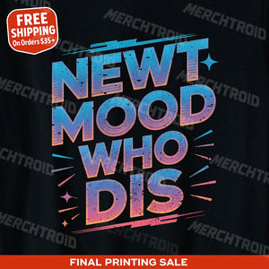 "Newt Mood Who Dis" newt shirts - product photo 10