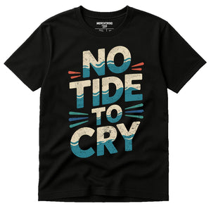Black Oceans T Shirt - "No Tide To Cry" graphic tee with beige print, flat lay product photo