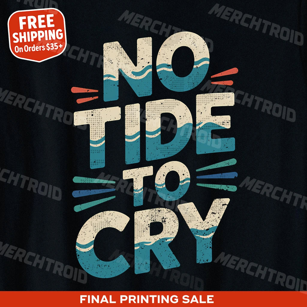 "No Tide To Cry" oceans t shirt - product photo 9