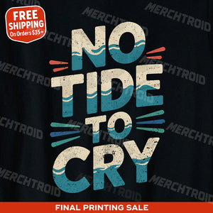 "No Tide To Cry" oceans t shirt - product photo 9