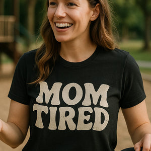 "Mom Tired" black cute mom life shirts, photographed as mom life lover gift