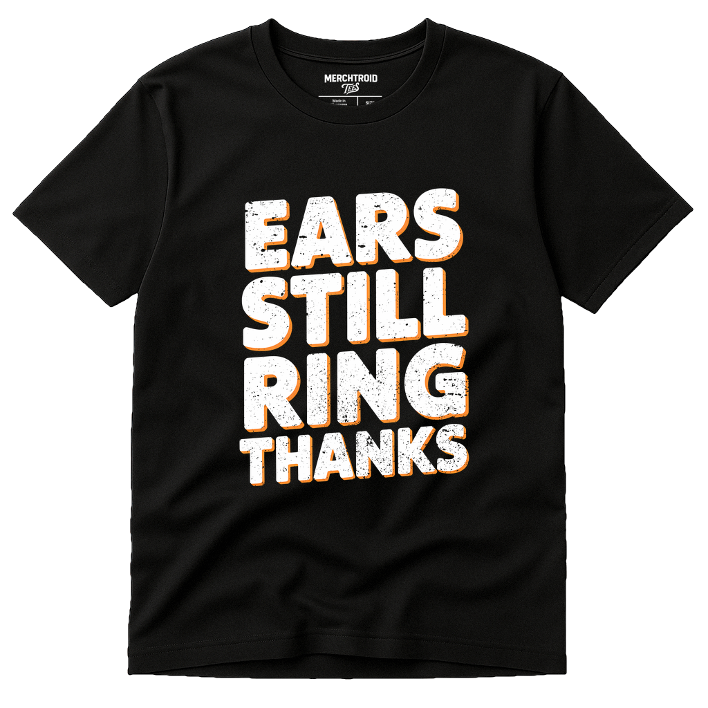 Black Concert T Shirt - "Ears Still Ring Thanks" graphic tee with white print, flat lay product photo
