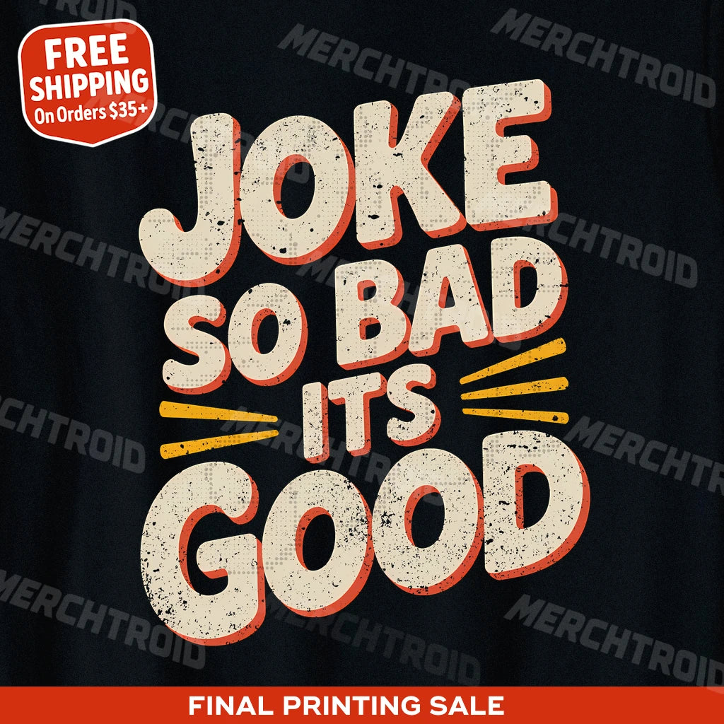 "Joke So Bad Its Good" comedy t shirt - product photo 9