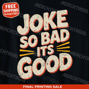 "Joke So Bad Its Good" comedy t shirt - product photo 9