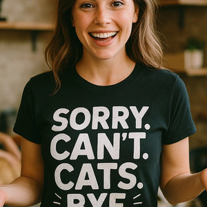 "Sorry. Cant. Cats. Bye." black tee shirts for cat lovers, photographed as cat lovers lover gift