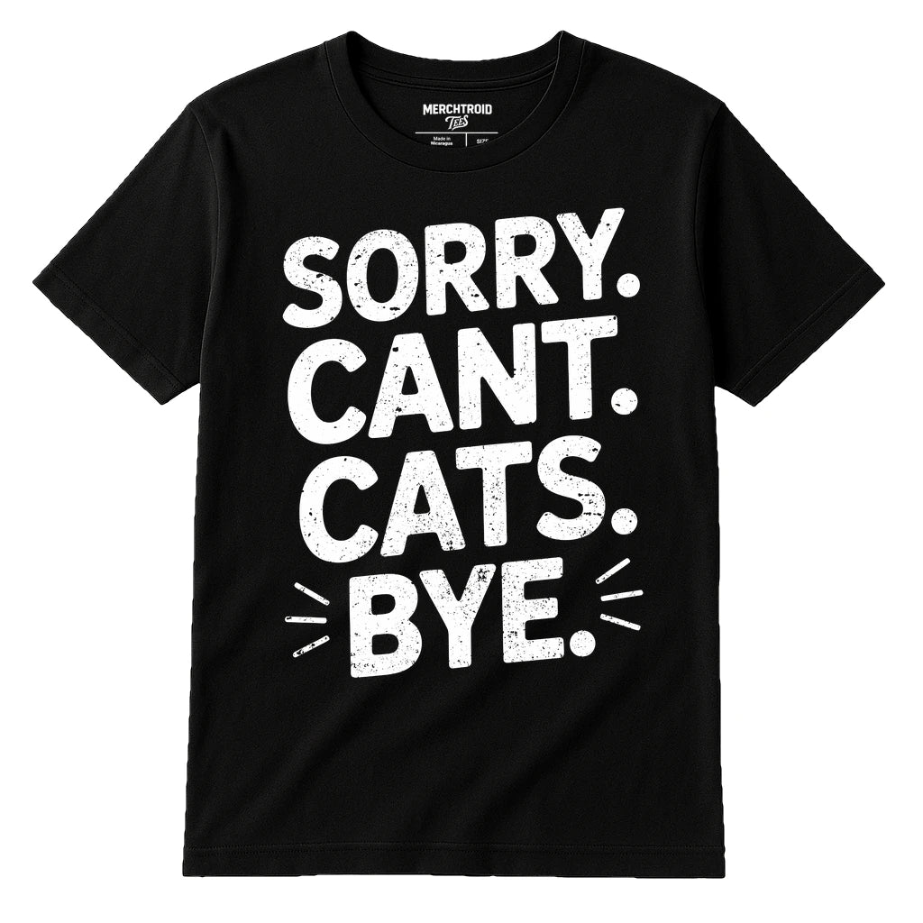 Black Tee Shirts For Cat Lovers - "Sorry. Cant. Cats. Bye." graphic tee with white print, flat lay product photo