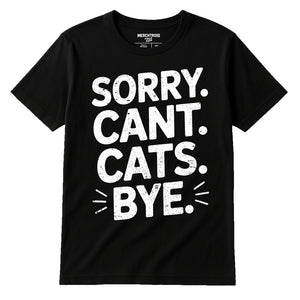 Black Tee Shirts For Cat Lovers - "Sorry. Cant. Cats. Bye." graphic tee with white print, flat lay product photo