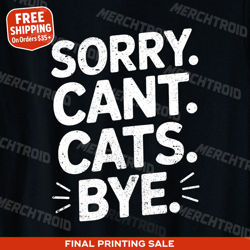 "Sorry. Cant. Cats. Bye." tee shirts for cat lovers - product photo 9
