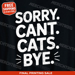 "Sorry. Cant. Cats. Bye." tee shirts for cat lovers - product photo 9