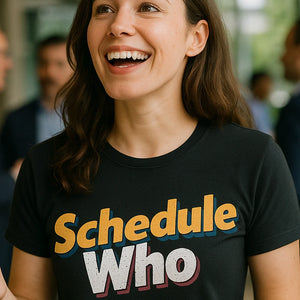 "Schedule Who" black entrepreneurs t shirt, photographed as entrepreneurs lover gift