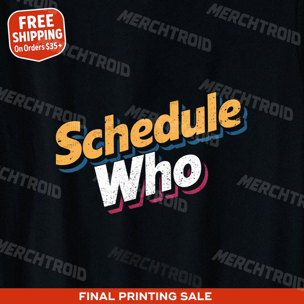 "Schedule Who" entrepreneurs t shirt - product photo 9