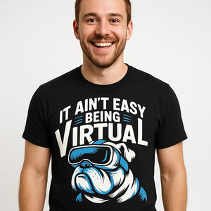 Close-up of the "It Ain'T Easy Being Virtual" white print on a premium Bella+Canvas black walking the dog shirts