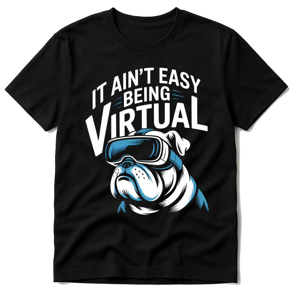 Black Walking The Dog Shirts - "It Ain'T Easy Being Virtual" graphic tee with white print, flat lay product photo