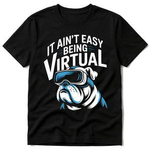 Black Walking The Dog Shirts - "It Ain'T Easy Being Virtual" graphic tee with white print, flat lay product photo