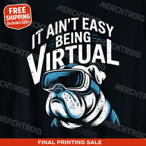 "It Ain'T Easy Being Virtual" walking the dog shirts - product photo 9