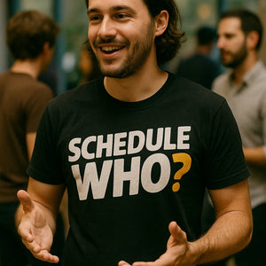 "Schedule Who" black entrepreneurs t shirt - a birthday gift for entrepreneurs lover