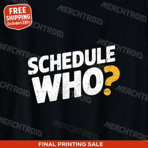"Schedule Who" entrepreneurs t shirt - product photo 9