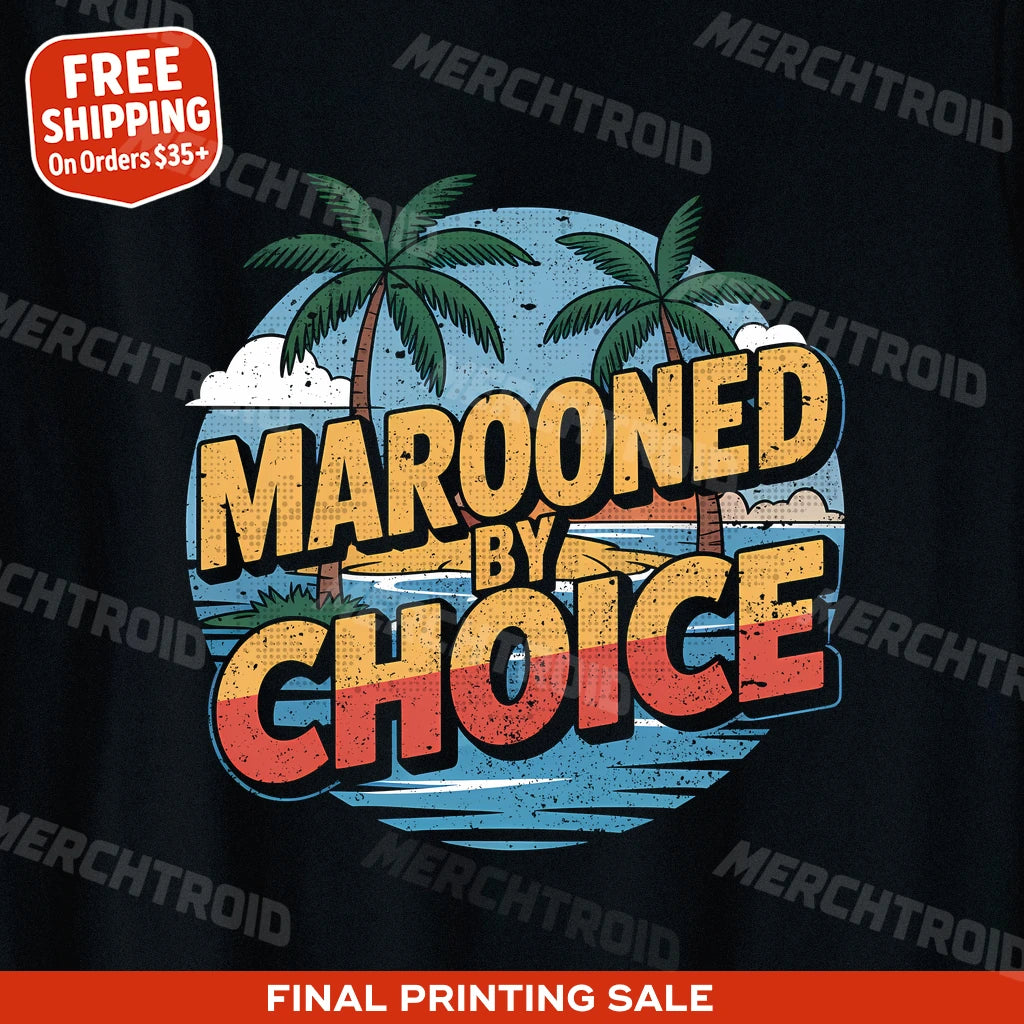 "Marooned By Choice" islands shirts - product photo 9