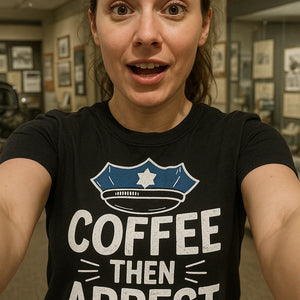 "Coffee Then Arrest" black police officer t shirt - also one of the best gifts for police officers